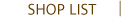 SHOP LIST